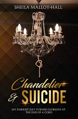 Chandelier & Suicide: My Darkest Day Turned Glorious at the End of a Cord